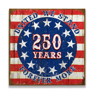 United We Stand – 250 Years Forever More - Wood & Metal Wall Art