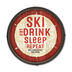Ski Eat Drink Sleep Repeat Barrel End - Ski Eat Drink Sleep Repeat Barrel End