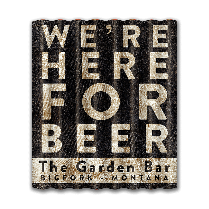 We're Here For Beer - Corrugated Metal Sign - 