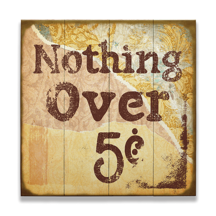 Nothing Over 5 Cents Vintage Sign - Nothing Over 5 Cents Vintage Sign