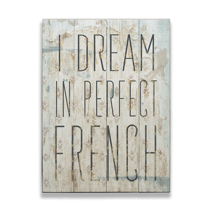 I Dream in Perfect French Vintage Sign - I Dream in Perfect French Vintage Sign